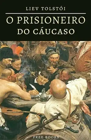 O Prisioneiro do Cáucaso – Conto – Liev Tolstói