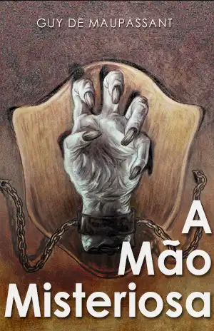 A Mão Misteriosa - Guy de Maupassant
