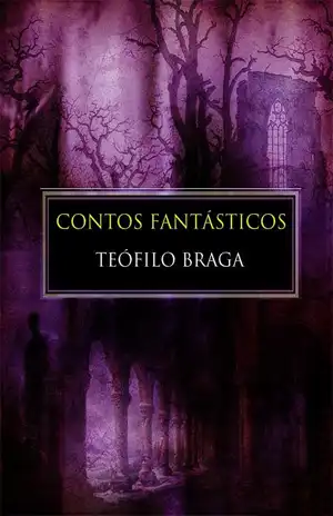 Contos Fantásticos – Teofilo Braga