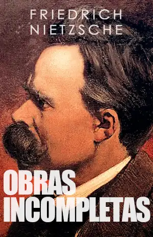 Obras Incompletas – Friedrich Nietzsche – Friedrich Nietzsche