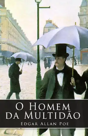 O Homem da Multidão - Edgar Allan Poe