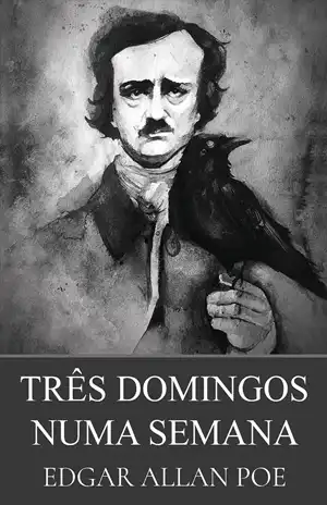 Três Domingos Numa Semana - Edgar Allan Poe