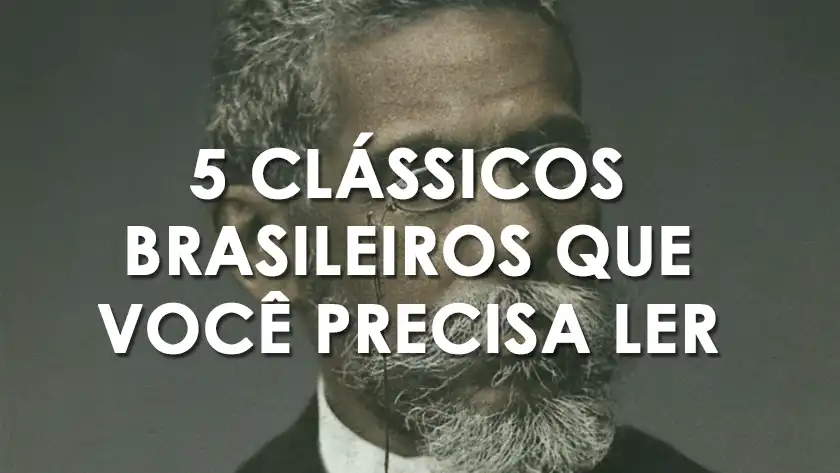 5 clássicos brasileiros que você precisa ler