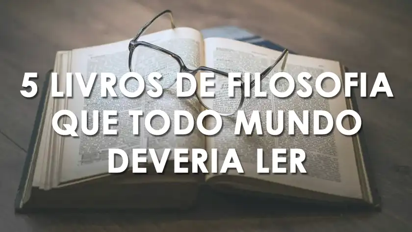 5 livros de filosofia que todo mundo deveria ler