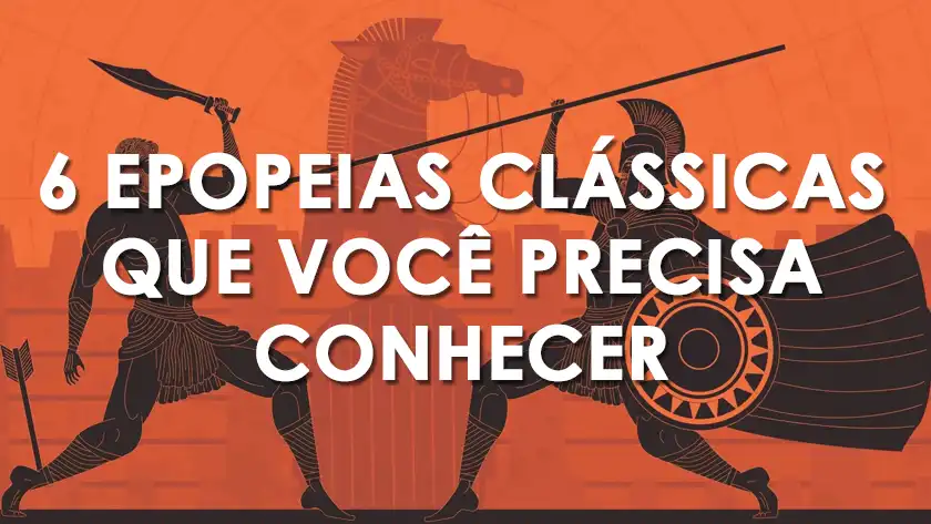 6 epopeias clássicas que você precisa conhecer