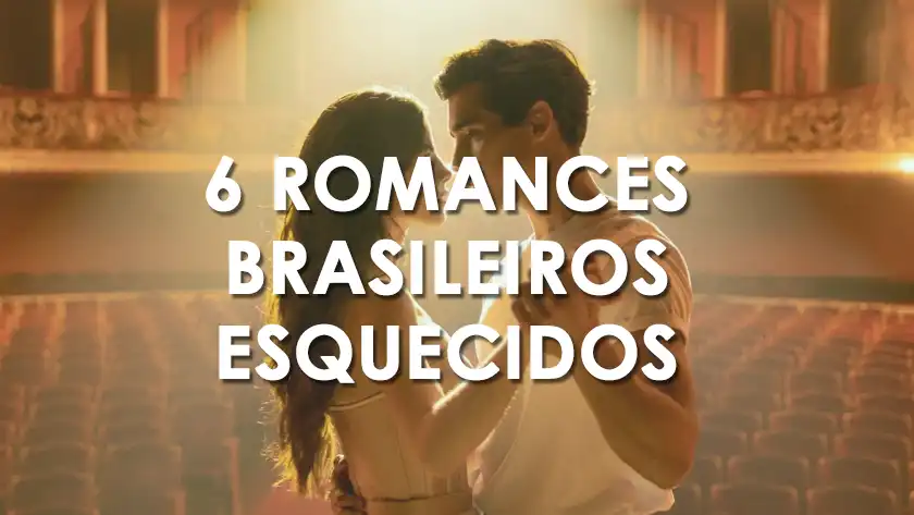 6 romances brasileiros esquecidos