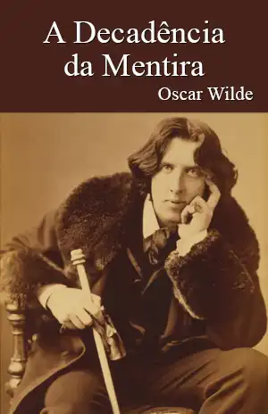 A Decadência da Mentira – Oscar Wilde