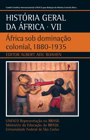 História Geral da África VII - África sob dominação colonial, 1880-1935 - UNESCO