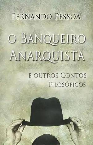 O Banqueiro Anarquista e outros Contos Filosóficos – Fernando Pessoa