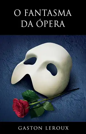O Fantasma da Ópera – Gaston Leroux