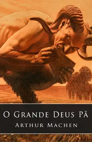 O Grande Deus Pã – Arthur Machen