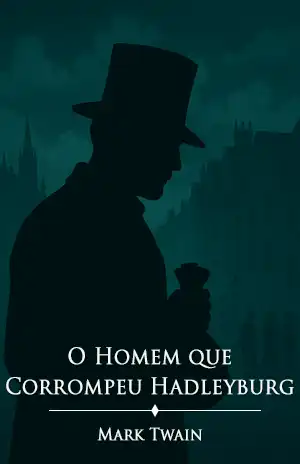 O Homem que Corrompeu Hadleyburg - Mark Twain