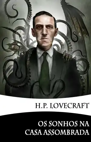 Os Sonhos na Casa Assombrada – H. P. Lovecraft