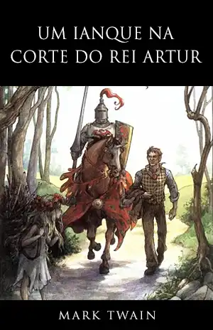 Um Ianque na Corte do Rei Artur – Mark Twain
