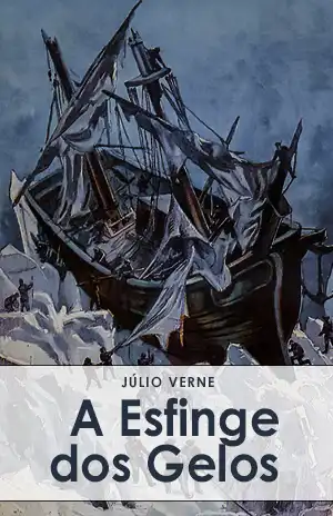 A Esfinge dos Gelos – Júlio Verne