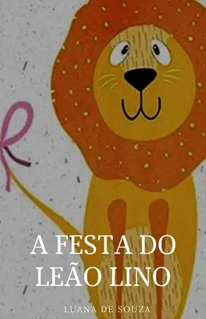 A Festa do Leão Lino – Luana de Souza