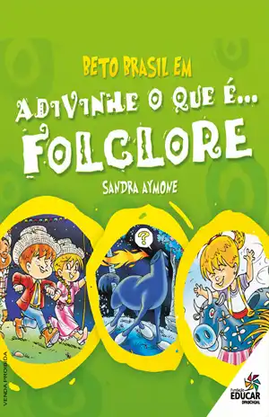 Adivinhe o que é Folclore – Sandra Aymone, Fundação Educar