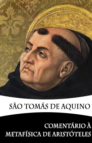 Comentário à Metafísica de Aristóteles - São Tomás de Aquino