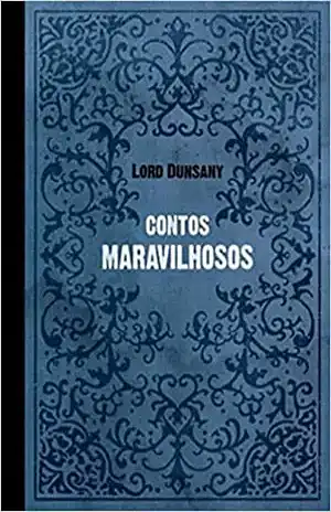 Contos Maravilhosos – Lord Dunsany