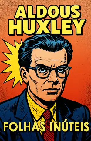 Folhas Inúteis - Aldous Huxley