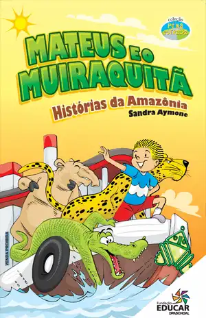 Mateus e o Muiraquitã – Sandra Aymone, Fundação Educar