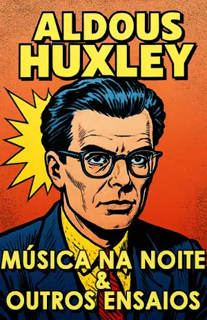 Música Na Noite & Outros Ensaios - Aldous Huxley