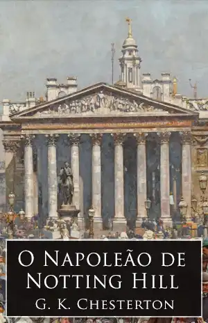 O Napoleão de Notting Hill - G K Chesterton