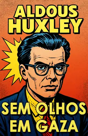 Sem Olhos em Gaza - Aldous Huxley
