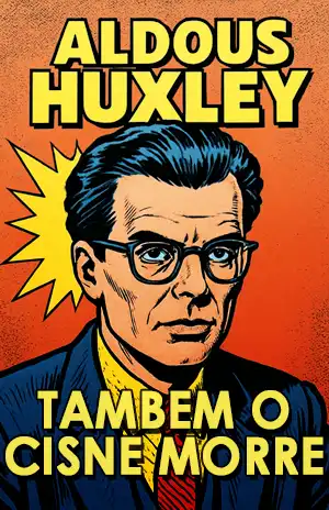 Tambem o Cisne Morre - Aldous Huxley