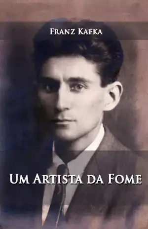 Um Artista da Fome – Franz Kafka