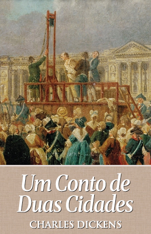 Um Conto de Duas Cidades - Charles Dickens