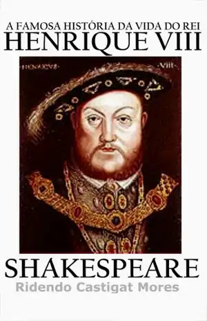A Famosa História da Vida do Rei Henrique VIII – William Shakespeare