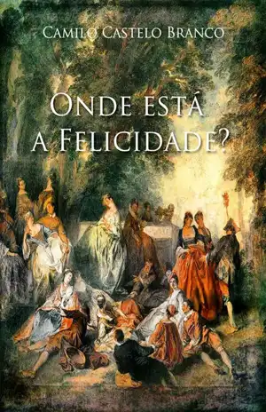 Onde está a Felicidade – Camilo Castelo Branco