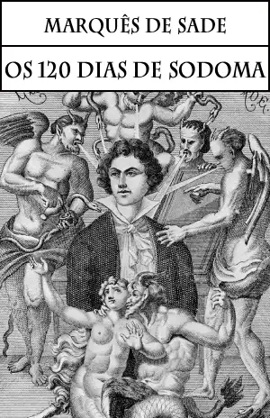Os 120 Dias de Sodoma – Marquês de Sade