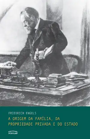 A Origem da Família, da Propriedade Privada e do Estado - Friedrich Engels