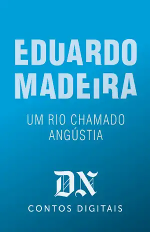 Um Rio Chamado Angústia – Eduardo Madeira